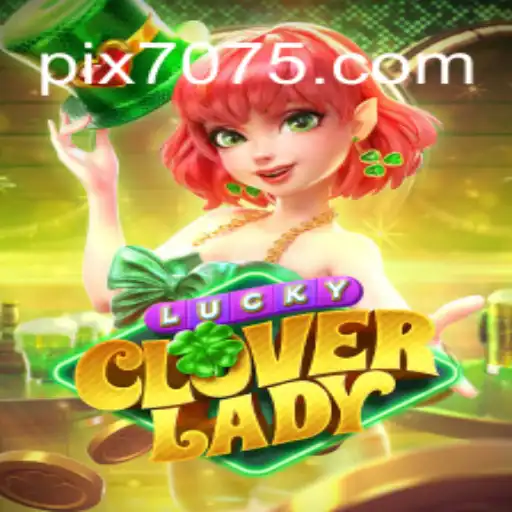 Discover the Exciting World of LuckyCloverLady on the 7075.com Platform-Oficial Slots Brasil