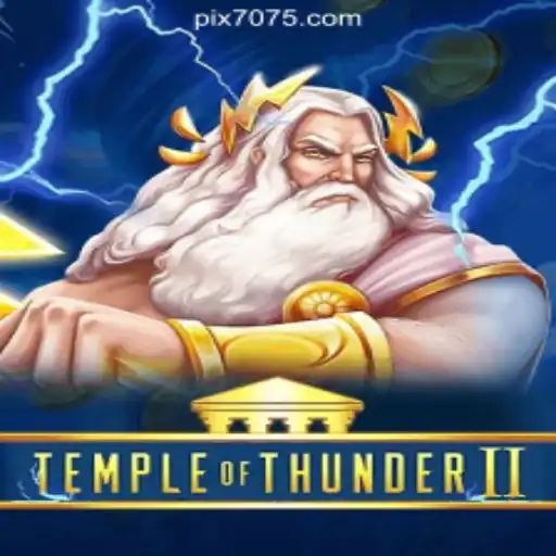 Unveiling 'Temple of Thunder II': A Mystical Gaming Experience on 7075.com Platform