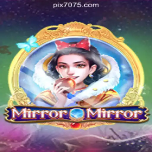 Exploring the Enchanting World of MirrorMirror on 7075.com platform-Oficial Slots Brasil